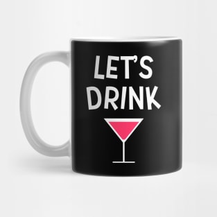 Lets Drink Cosmopolitan Drinking Party Mug